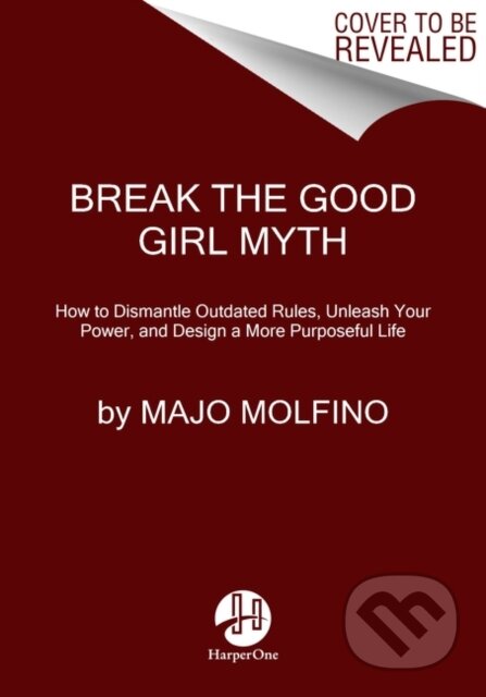 Kniha: Break the Good Girl Myth (Majo Molfino). HarperOne, 2021 Kniha: Break the Good Girl Myth (Majo Molfino). HarperOne, 2021