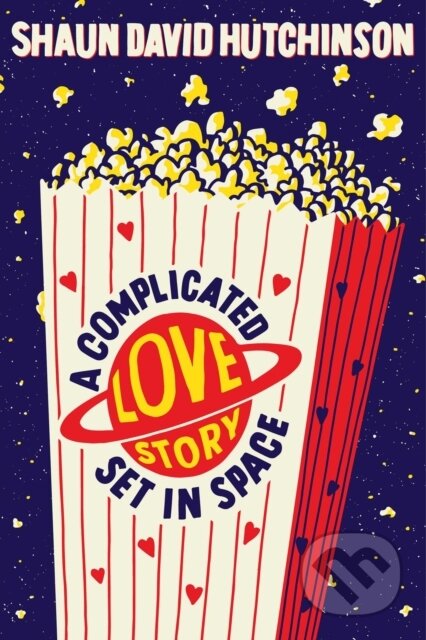 Kniha: A Complicated Love Story Set in Space (Shaun David Hutchinson). , 2021 Kniha: A Complicated Love Story Set in Space (Shaun David Hutchinson). , 2021