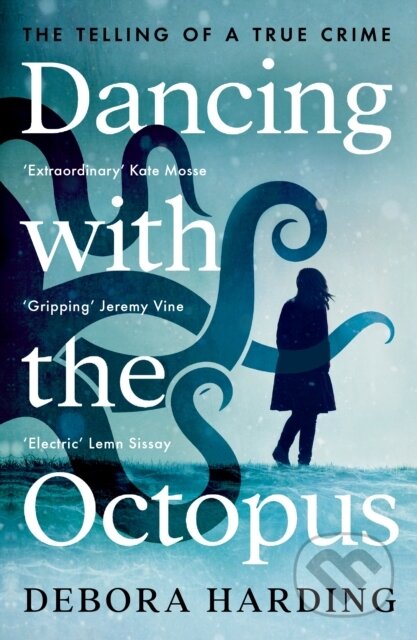 Kniha: Dancing with the Octopus (Debora Harding). Profile Books, 2021 Kniha: Dancing with the Octopus (Debora Harding). Profile Books, 2021