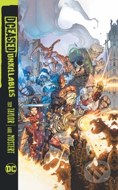Kniha: DCeased: Unkillables (Tom Taylor a Trevor Scott). DC Comics, 2021 Kniha: DCeased: Unkillables (Tom Taylor a Trevor Scott). DC Comics, 2021