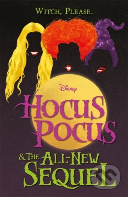 Kniha: Disney: Hocus Pocus & The All New Sequel (Walt Disney). Autumn Publishing, 2022 Kniha: Disney: Hocus Pocus & The All New Sequel (Walt Disney). Autumn Publishing, 2022