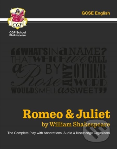 Kniha: Romeo & Juliet - The Complete Play with Annotations, Audio and Knowledge Organisers (CGP Books a William Shakespeare). Coordination Group Publications Ltd (CGP), 2022 Kniha: Romeo & Juliet - The Complete Play with Annotations, Audio and Knowledge Organisers (CGP Books a William Shakespeare). Coordination Group Publications Ltd (CGP), 2022