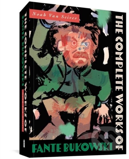 Kniha: The Complete Works of Fante Bukowski (Noah Van Sciver). Fantagraphics, 2022 Kniha: The Complete Works of Fante Bukowski (Noah Van Sciver). Fantagraphics, 2022