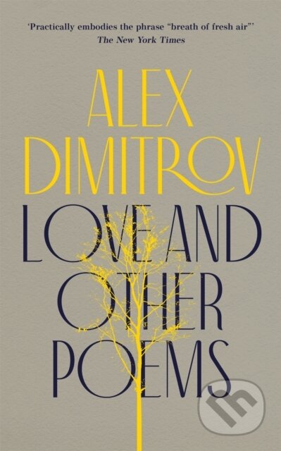 Kniha: Love and Other Poems (Alex Dimitrov). Corsair, 2022 Kniha: Love and Other Poems (Alex Dimitrov). Corsair, 2022