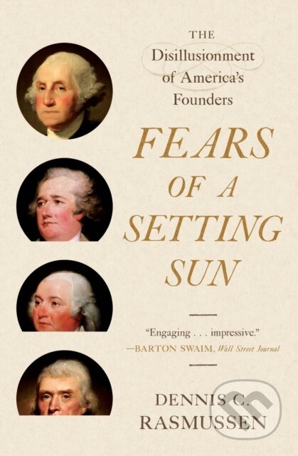 Kniha: Fears of a Setting Sun (Dennis C. Rasmussen). Princeton University Press, 2022 Kniha: Fears of a Setting Sun (Dennis C. Rasmussen). Princeton University Press, 2022