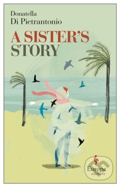 Kniha: A Sister's Story (Donatella Di Pietrantonio). Europa Editions, 2022 Kniha: A Sister's Story (Donatella Di Pietrantonio). Europa Editions, 2022