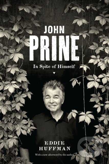 Kniha: John Prine (Eddie Huffman). University of Texas, 2022 Kniha: John Prine (Eddie Huffman). University of Texas, 2022