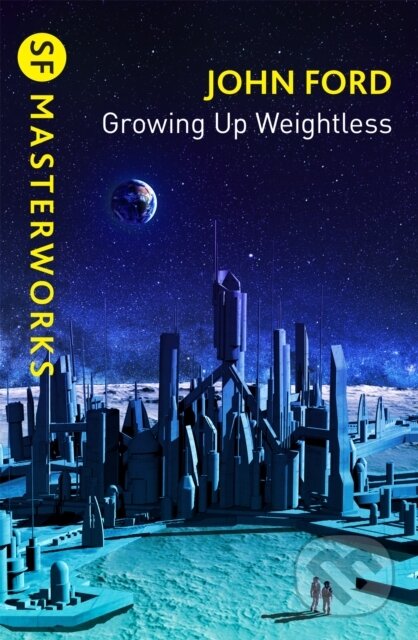 Kniha: Growing Up Weightless (John M. Ford). Gollancz, 2022 Kniha: Growing Up Weightless (John M. Ford). Gollancz, 2022
