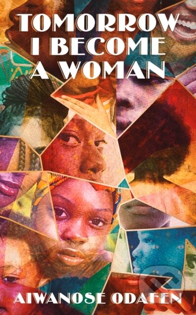Kniha: Tomorrow I Become a Woman (Aiwanose Odafen). Scribner, 2022 Kniha: Tomorrow I Become a Woman (Aiwanose Odafen). Scribner, 2022