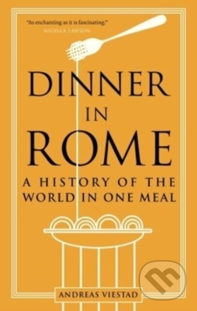 Kniha: Dinner in Rome (Andreas Viestad). Reaktion Books, 2023 Kniha: Dinner in Rome (Andreas Viestad). Reaktion Books, 2023