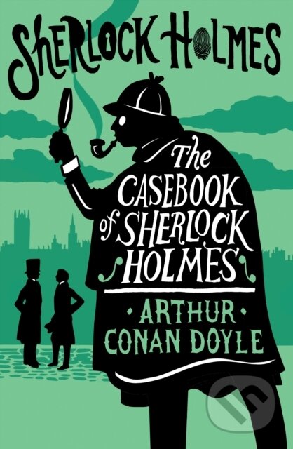 Kniha: The Casebook of Sherlock Holmes (Arthur Conan Doyle). Alma Classics, 2023 Kniha: The Casebook of Sherlock Holmes (Arthur Conan Doyle). Alma Classics, 2023