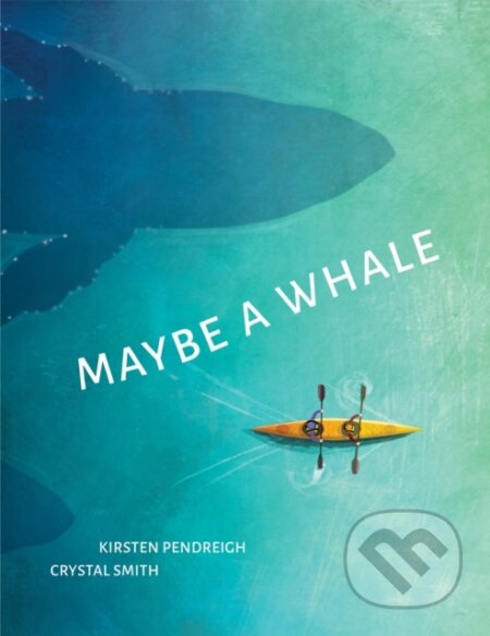 Kniha: Maybe a Whale (Kirsten Pendreigh). , 2023 Kniha: Maybe a Whale (Kirsten Pendreigh). , 2023