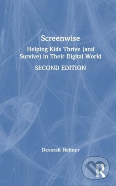 Kniha: Screenwise (Devorah Heitner). Routledge, 2023 Kniha: Screenwise (Devorah Heitner). Routledge, 2023
