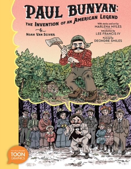 Kniha: Paul Bunyan: The Invention of an American Legend (Lee Francis IV, Marlena Myles a Noah Van Sciver). , 2023 Kniha: Paul Bunyan: The Invention of an American Legend (Lee Francis IV, Marlena Myles a Noah Van Sciver). , 2023