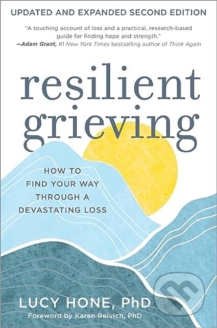 Kniha: Resilient Grieving, Second Edition (Lucy Hone). Experiment, 2024 Kniha: Resilient Grieving, Second Edition (Lucy Hone). Experiment, 2024