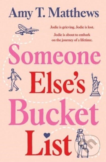 Kniha: Someone Else's Bucket List (Amy T Matthews). Simon & Schuster Australia, 2024 Kniha: Someone Else's Bucket List (Amy T Matthews). Simon & Schuster Australia, 2024