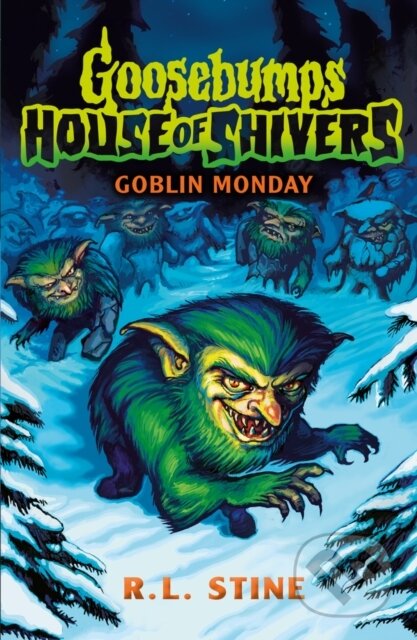 Kniha: Goosebumps: House of Shivers 2: Goblin Monday (R.L. Stine). Scholastic, 2024 Kniha: Goosebumps: House of Shivers 2: Goblin Monday (R.L. Stine). Scholastic, 2024