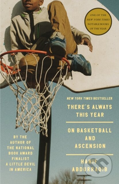 Kniha: There's Always This Year: On Basketball and Ascension (Hanif Abdurraqib). Random House, 2025 Kniha: There's Always This Year: On Basketball and Ascension (Hanif Abdurraqib). Random House, 2025