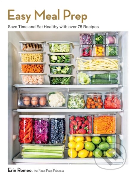 Kniha: Easy Meal Prep (Erin Romeo). Wellfleet, 2025 Kniha: Easy Meal Prep (Erin Romeo). Wellfleet, 2025