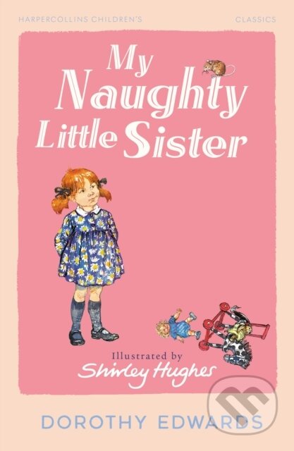 Kniha: My Naughty Little Sister (Dorothy Edwards). Farshore, 2025 Kniha: My Naughty Little Sister (Dorothy Edwards). Farshore, 2025