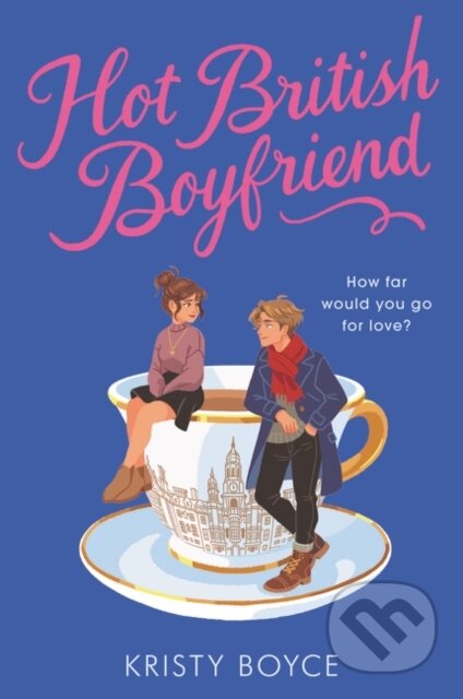 Kniha: Hot British Boyfriend (Kristy Boyce). HarperCollins, 2021 Kniha: Hot British Boyfriend (Kristy Boyce). HarperCollins, 2021
