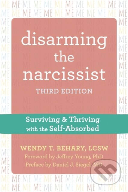 Kniha: Disarming the Narcissist, Third Edition (Wendy T. Behary Wend). New Harbinger Publications, 2021 Kniha: Disarming the Narcissist, Third Edition (Wendy T. Behary Wend). New Harbinger Publications, 2021