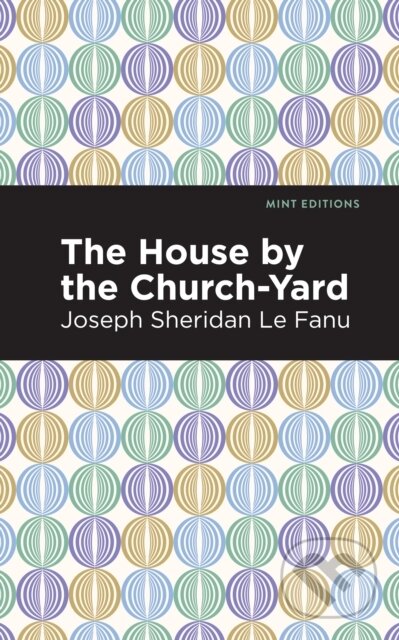 Kniha: The House by the Church-Yard (Joseph Sheridan Le Fanu). , 2021 Kniha: The House by the Church-Yard (Joseph Sheridan Le Fanu). , 2021