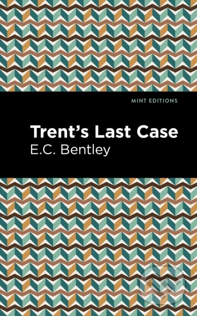 Kniha: Trent's Last Case (E. C. Bentley). , 2021 Kniha: Trent's Last Case (E. C. Bentley). , 2021