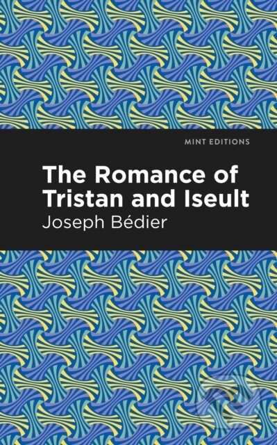 Kniha: The Romance of Tristan and Iseult (Joseph Bedier). , 2021 Kniha: The Romance of Tristan and Iseult (Joseph Bedier). , 2021