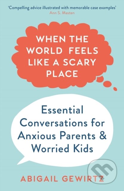 Kniha: When the World Feels Like a Scary Place (Dr Abigail Gewirtz). Souvenir Press, 2021 Kniha: When the World Feels Like a Scary Place (Dr Abigail Gewirtz). Souvenir Press, 2021