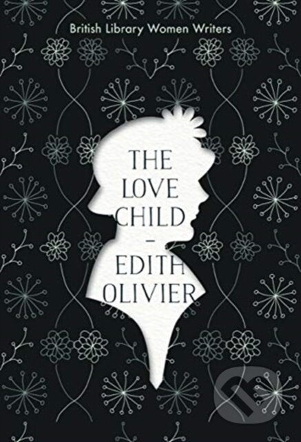 Kniha: The Love Child (Edith Olivier). British Library, 2021 Kniha: The Love Child (Edith Olivier). British Library, 2021