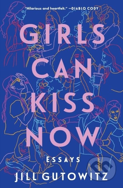 Kniha: Girls Can Kiss Now (Jill Gutowitz). Atria Books, 2022 Kniha: Girls Can Kiss Now (Jill Gutowitz). Atria Books, 2022