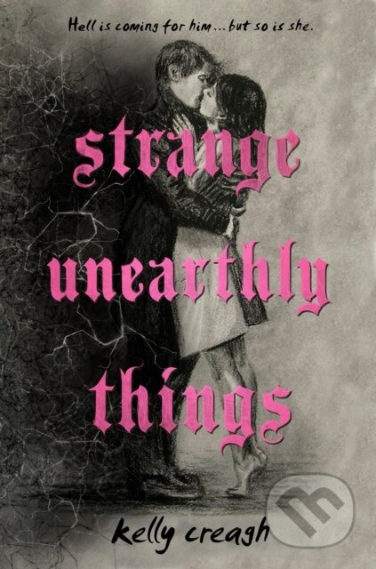 Kniha: Strange Unearthly Things (Kelly Creagh). , 2023 Kniha: Strange Unearthly Things (Kelly Creagh). , 2023