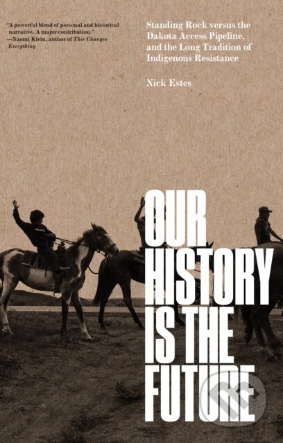 Kniha: Our History Is the Future (Nick Estes). Verso, 2023 Kniha: Our History Is the Future (Nick Estes). Verso, 2023