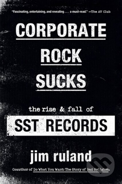 Kniha: Corporate Rock Sucks (Jim Ruland). Da Capo, 2023 Kniha: Corporate Rock Sucks (Jim Ruland). Da Capo, 2023
