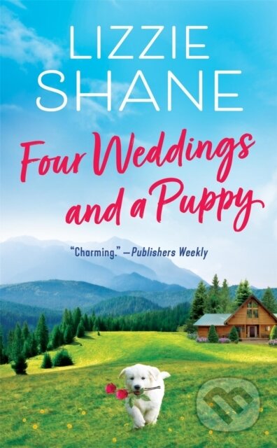 Kniha: Four Weddings and a Puppy (Lizzie Shane). Forever, 2024 Kniha: Four Weddings and a Puppy (Lizzie Shane). Forever, 2024