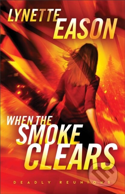 Kniha: When the Smoke Clears – A Novel (Lynette Eason). , 2024 Kniha: When the Smoke Clears – A Novel (Lynette Eason). , 2024