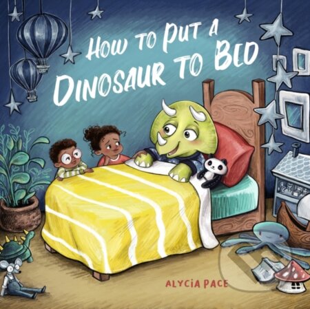 Kniha: How to Put a Dinosaur to Bed (Pace Alycia). Familium, 2024 Kniha: How to Put a Dinosaur to Bed (Pace Alycia). Familium, 2024
