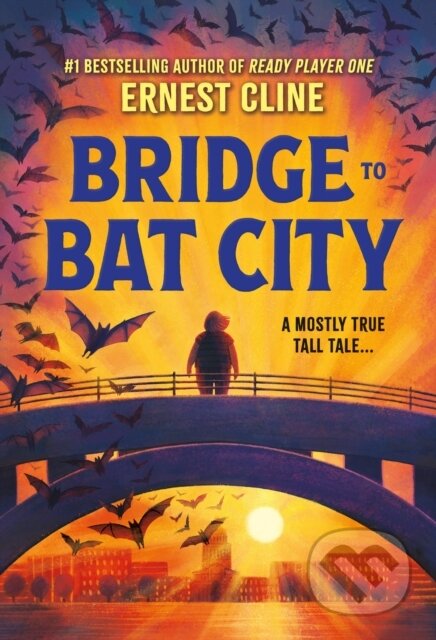 Kniha: Bridge to Bat City (Ernest Cline). Little, Brown, 2024 Kniha: Bridge to Bat City (Ernest Cline). Little, Brown, 2024