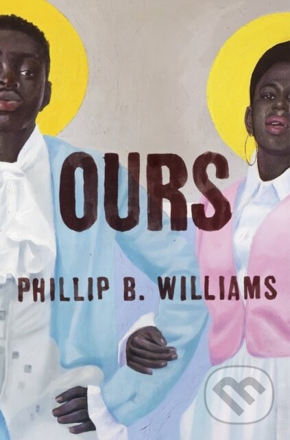 Kniha: Ours (Phillip B. Williams). Granta Books, 2024 Kniha: Ours (Phillip B. Williams). Granta Books, 2024