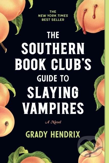 Kniha: The Southern Book Club's Guide to Slaying Vampires (Grady Hendrix). Quirk Books, 2021 Kniha: The Southern Book Club's Guide to Slaying Vampires (Grady Hendrix). Quirk Books, 2021
