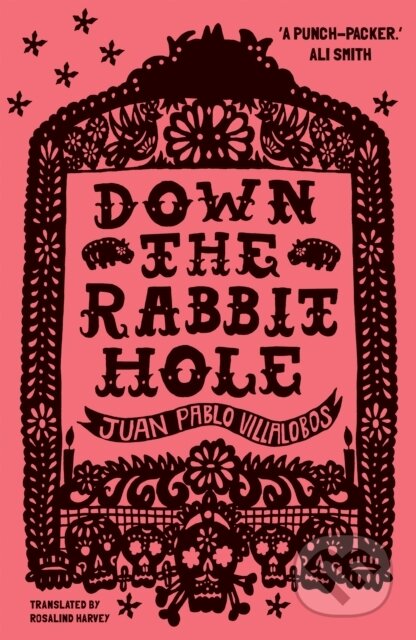 Kniha: Down the Rabbit Hole (Juan Pablo Villalobos). And Other Stories, 2022 Kniha: Down the Rabbit Hole (Juan Pablo Villalobos). And Other Stories, 2022
