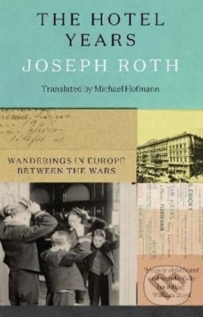 Kniha: The Hotel Years (Joseph Roth). Granta Books, 2022 Kniha: The Hotel Years (Joseph Roth). Granta Books, 2022