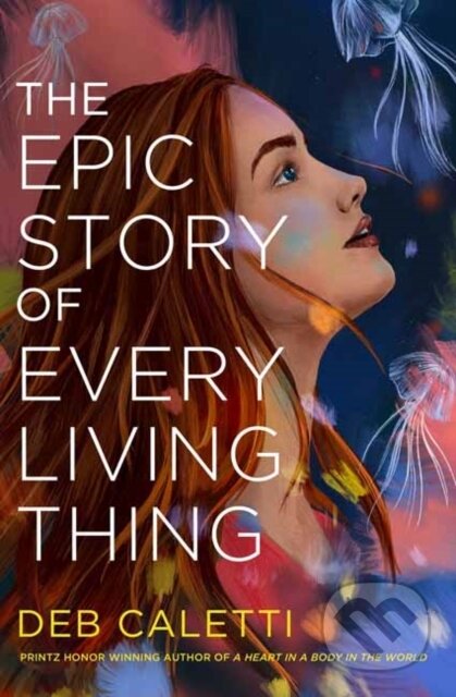 Kniha: The Epic Story of Every Living Thing (Deb Caletti). Random House, 2022 Kniha: The Epic Story of Every Living Thing (Deb Caletti). Random House, 2022