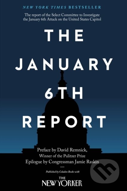 Kniha: The January 6th Report (David Remnick a Jamie Raskin). Celadon Books, 2022 Kniha: The January 6th Report (David Remnick a Jamie Raskin). Celadon Books, 2022