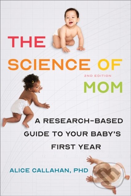 Kniha: The Science of Mom (Alice Callahan). Johns Hopkins University, 2022 Kniha: The Science of Mom (Alice Callahan). Johns Hopkins University, 2022