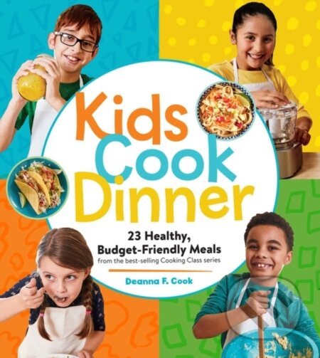 Kniha: Kids Cook Dinner (Deanna F. Cook). Storey Publishing, 2022 Kniha: Kids Cook Dinner (Deanna F. Cook). Storey Publishing, 2022