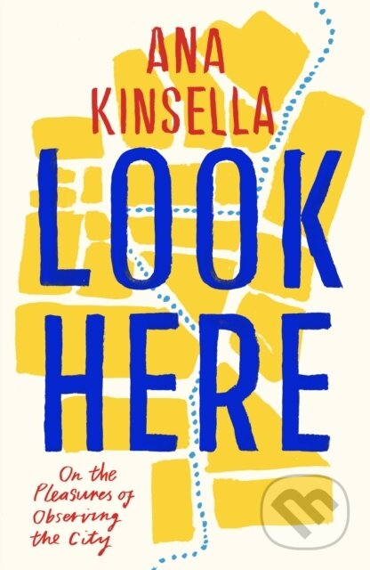 Kniha: Look Here (Ana Kinsella). Daunt Books, 2022 Kniha: Look Here (Ana Kinsella). Daunt Books, 2022