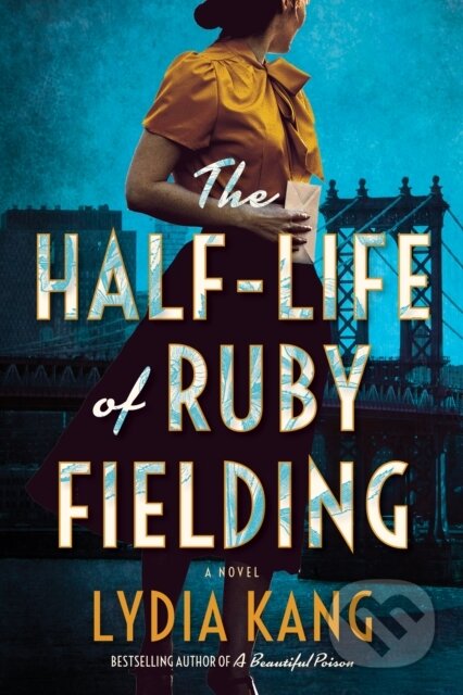 Kniha: The Half-Life of Ruby Fielding (Lydia Kang). Lake Union Publishing, 2022 Kniha: The Half-Life of Ruby Fielding (Lydia Kang). Lake Union Publishing, 2022