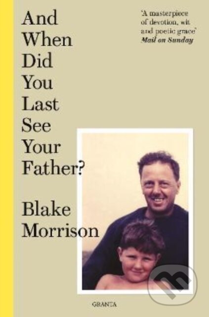 Kniha: And When Did You Last See Your Father? (Blake Morrison). Granta Books, 2022 Kniha: And When Did You Last See Your Father? (Blake Morrison). Granta Books, 2022